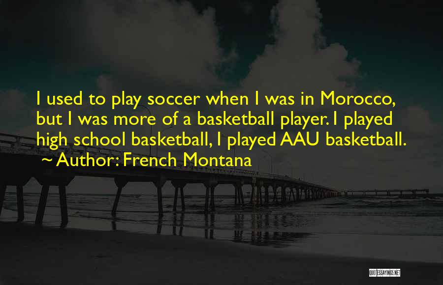 I Am A Soccer Player Quotes By French Montana
