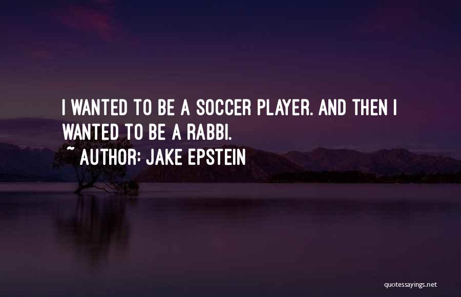 I Am A Soccer Player Quotes By Jake Epstein