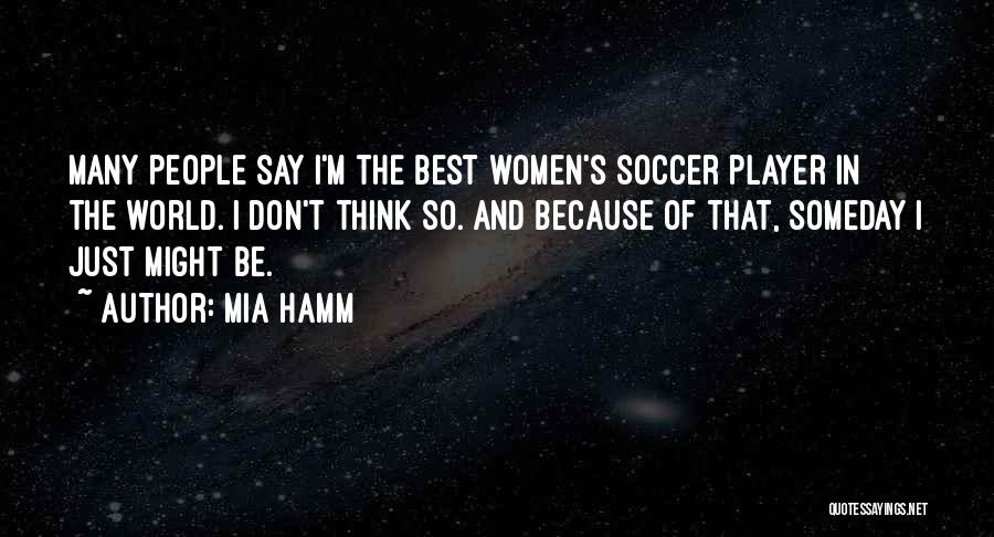 I Am A Soccer Player Quotes By Mia Hamm