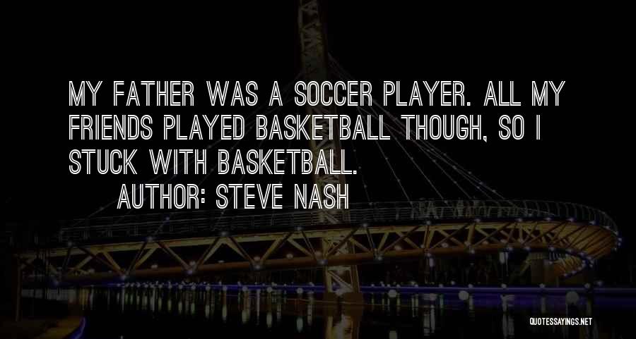 I Am A Soccer Player Quotes By Steve Nash