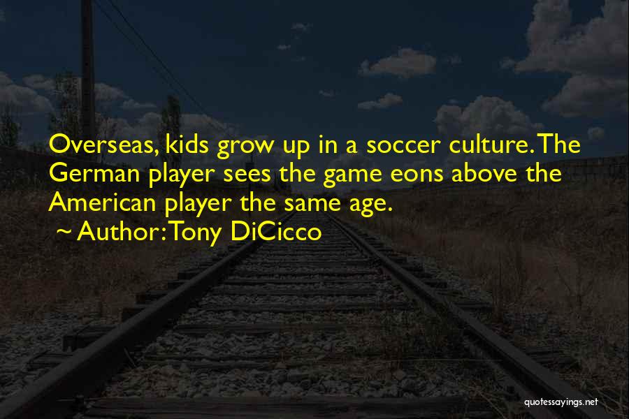 I Am A Soccer Player Quotes By Tony DiCicco