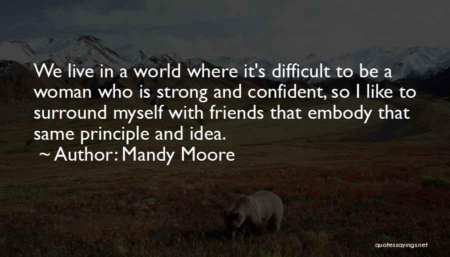 I Am A Strong Confident Woman Quotes By Mandy Moore