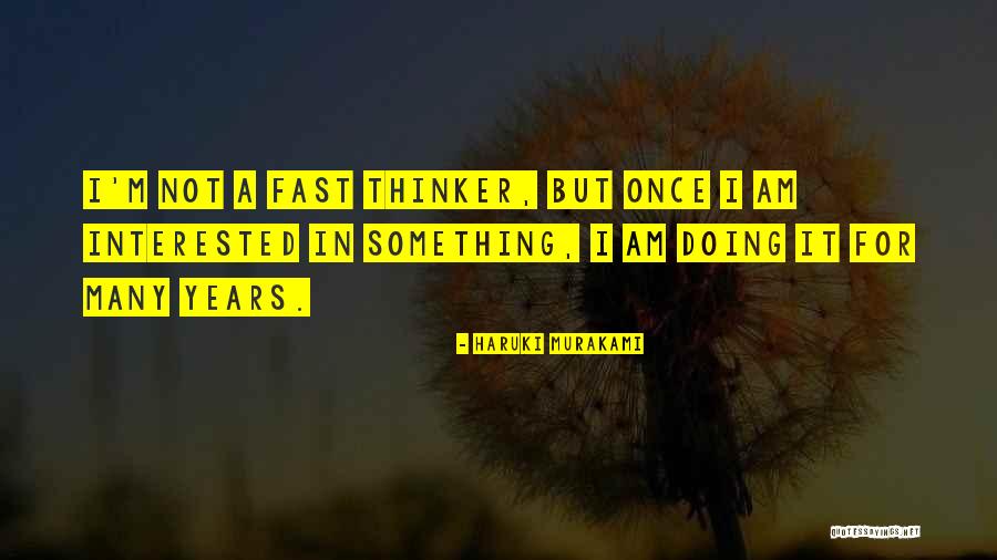 I Am A Thinker Quotes By Haruki Murakami I Am A Thinker Quotes By Haruki Murakami