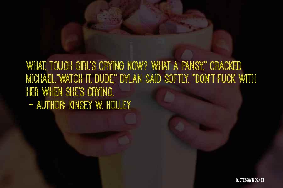 I Am A Tough Girl Quotes By Kinsey W. Holley
