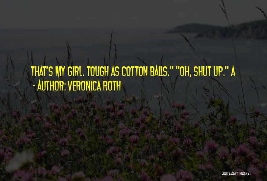 I Am A Tough Girl Quotes By Veronica Roth