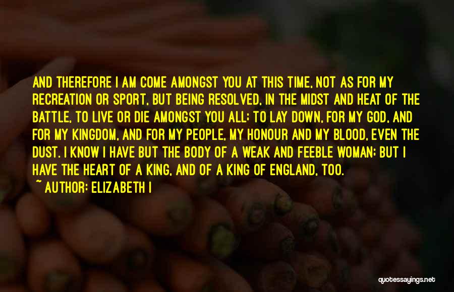 I Am A Woman Of God Quotes By Elizabeth I