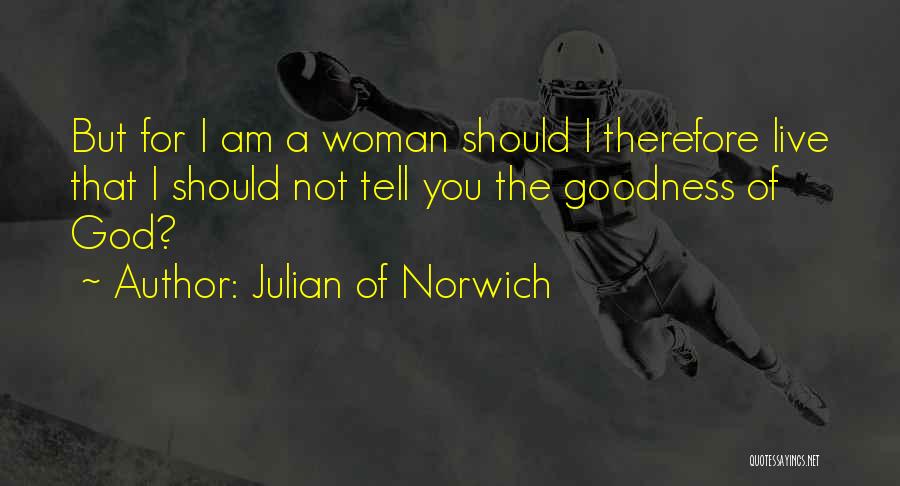 I Am A Woman Of God Quotes By Julian Of Norwich