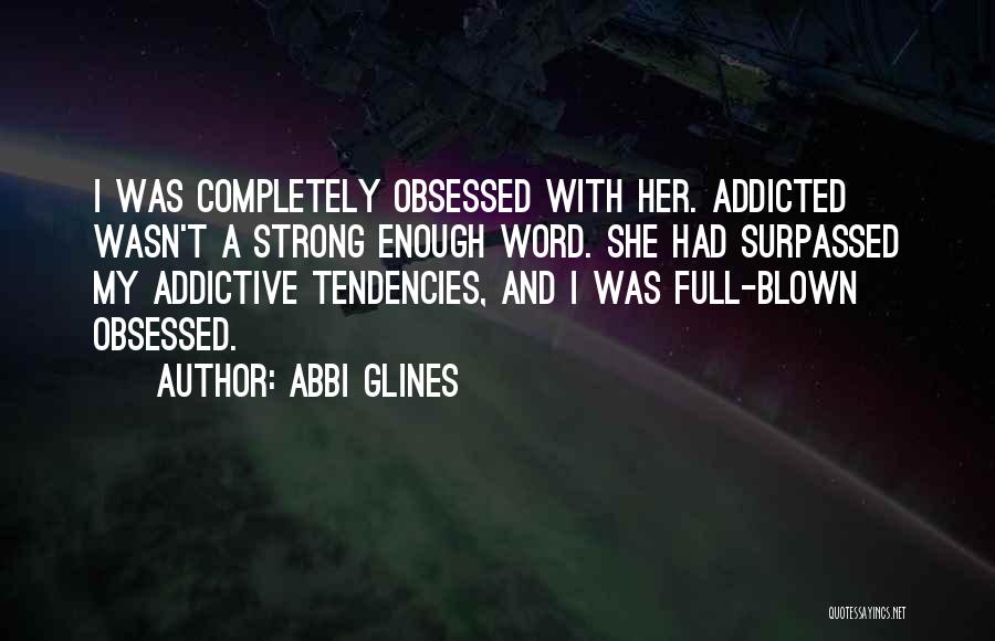 I Am Addicted To Him Quotes By Abbi Glines