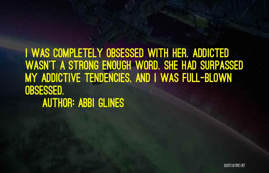 I Am Addicted To You Quotes By Abbi Glines