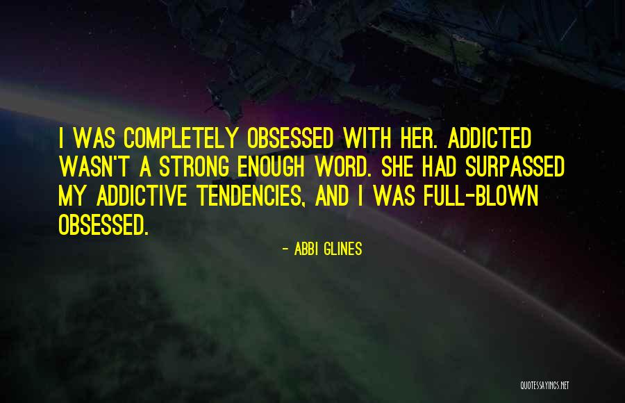 I Am Addicted To You Quotes By Abbi Glines