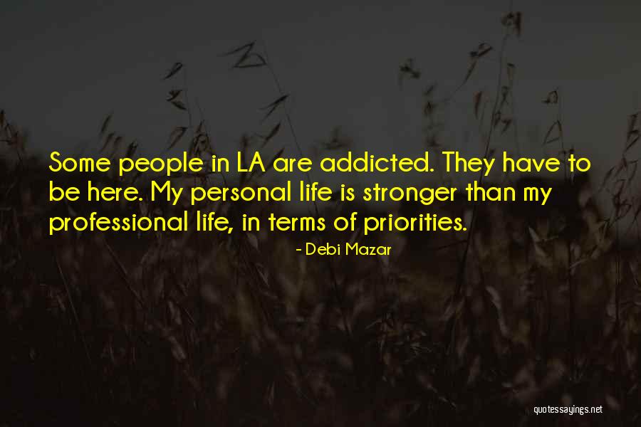 I Am Addicted To You Quotes By Debi Mazar