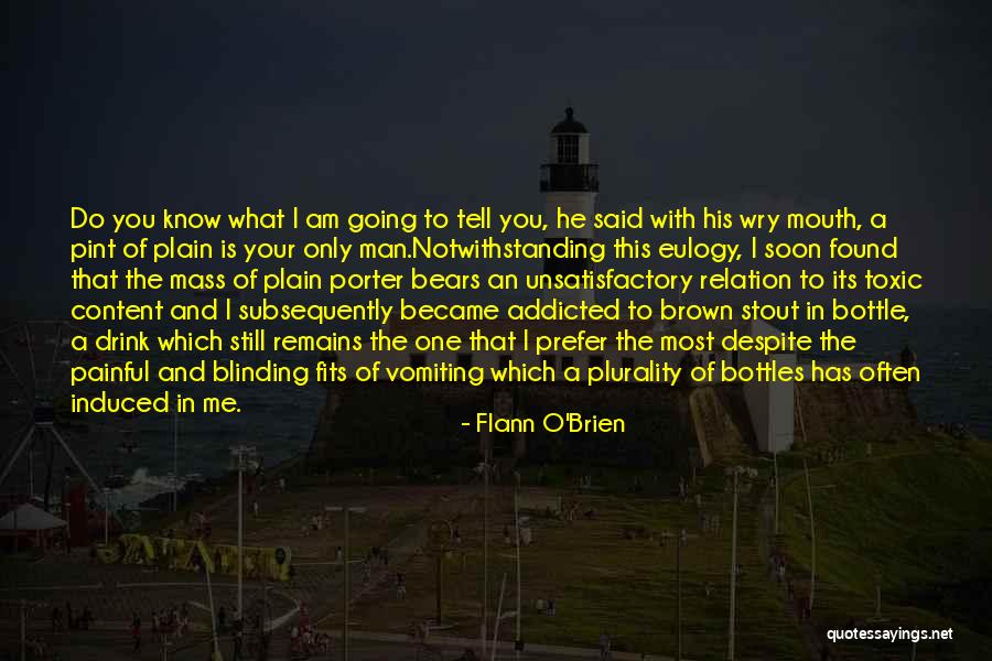 I Am Addicted To You Quotes By Flann O'Brien