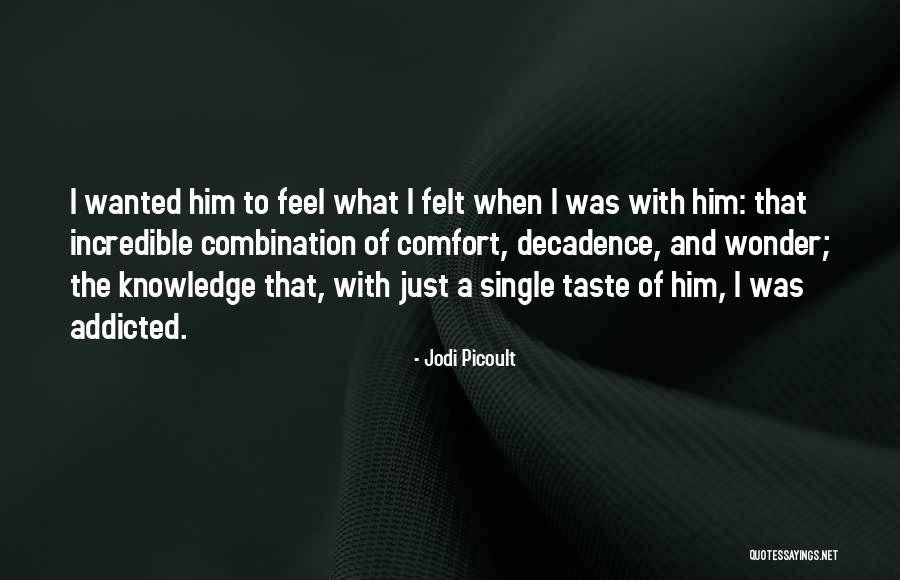 I Am Addicted To You Quotes By Jodi Picoult