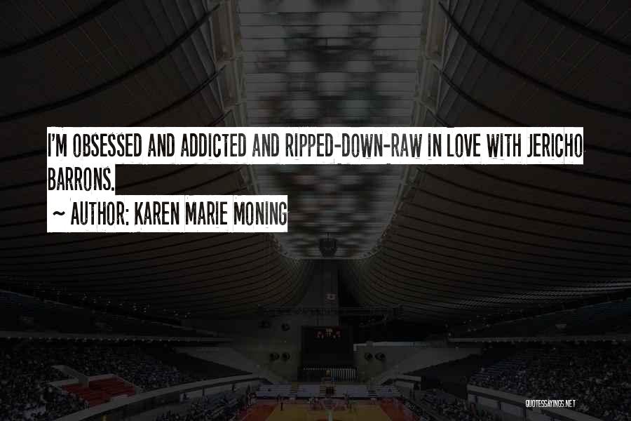 I Am Addicted To Your Love Quotes By Karen Marie Moning