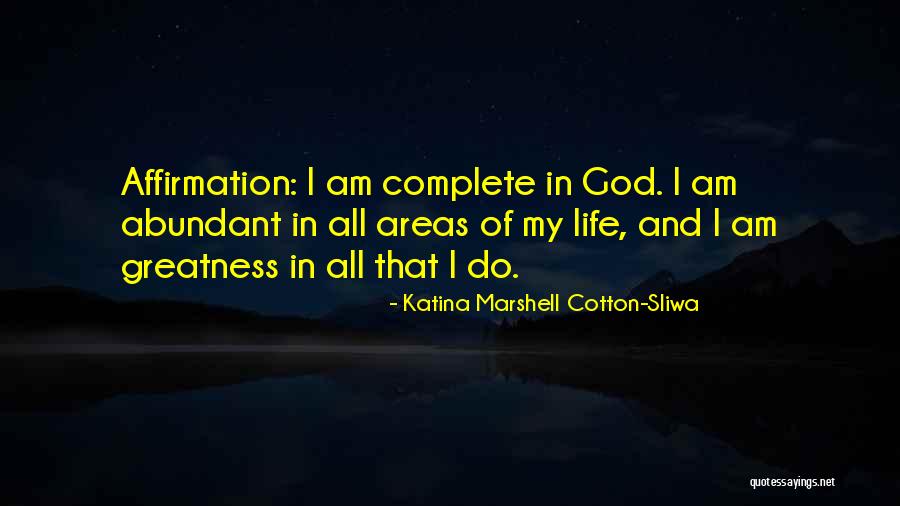 I Am Affirmation Quotes By Katina Marshell Cotton-Sliwa I Am Affirmation Quotes By Katina Marshell Cotton-Sliwa