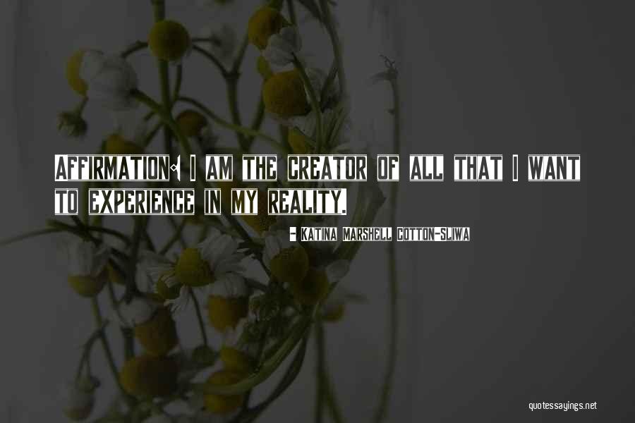 I Am Affirmation Quotes By Katina Marshell Cotton-Sliwa I Am Affirmation Quotes By Katina Marshell Cotton-Sliwa