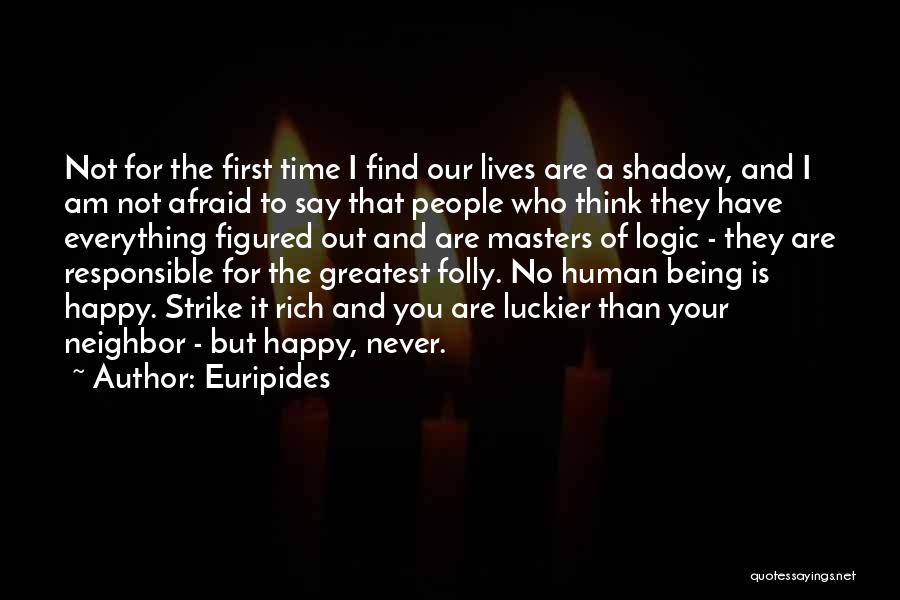 I Am Afraid Of Being Happy Quotes By Euripides