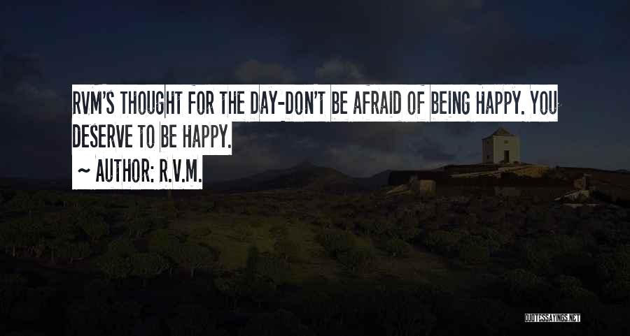 I Am Afraid Of Being Happy Quotes By R.v.m.