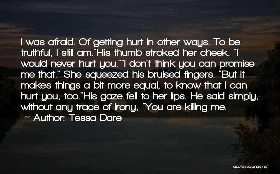 I Am Afraid Of Getting Hurt Quotes By Tessa Dare