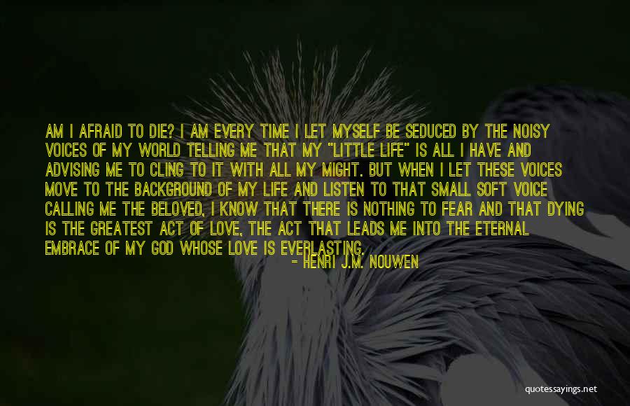 I Am Afraid Of Myself Quotes By Henri J.M. Nouwen I Am Afraid Of Myself Quotes By Henri J.M. Nouwen