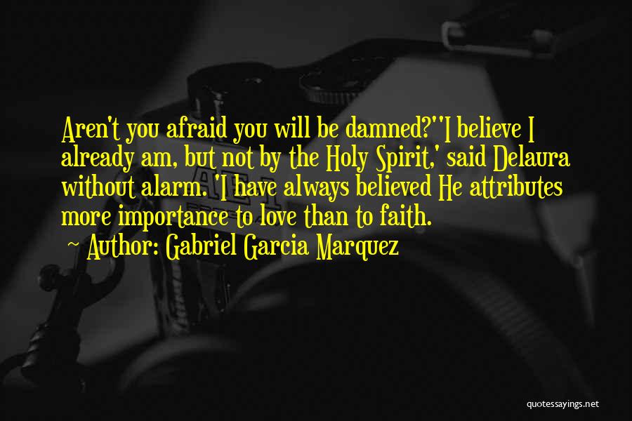 I Am Afraid To Love You Quotes By Gabriel Garcia Marquez