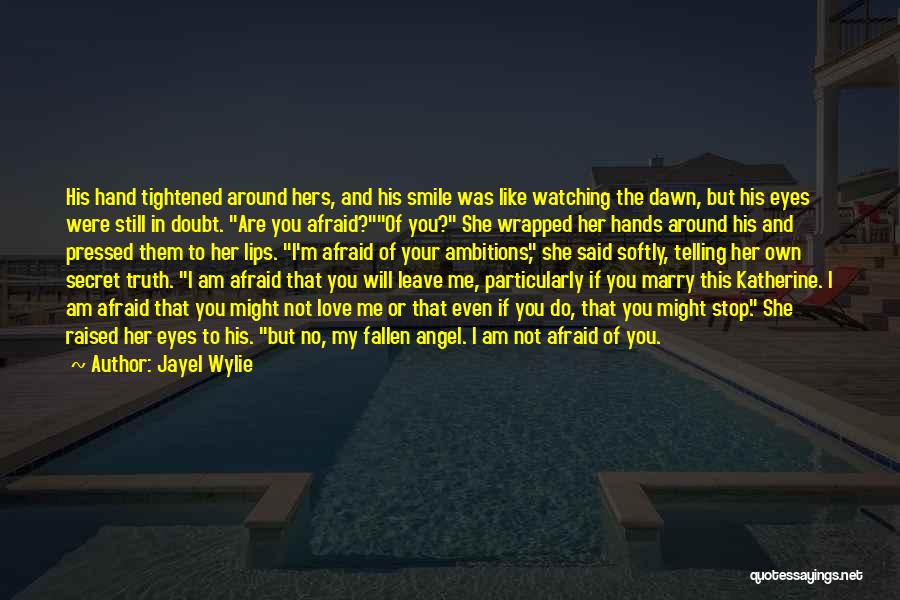 I Am Afraid To Love You Quotes By Jayel Wylie