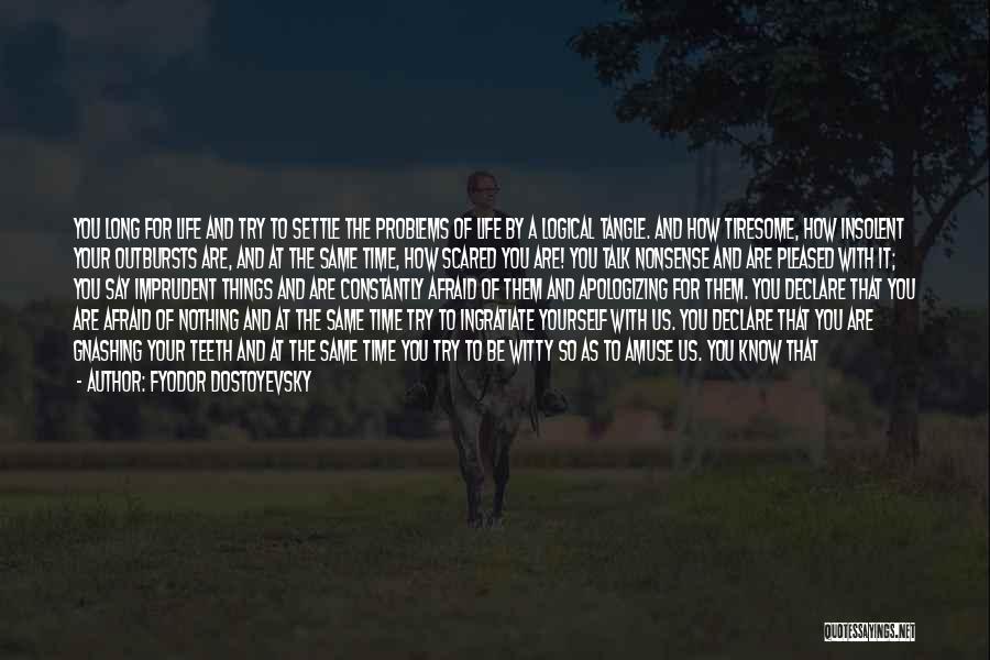 I Am Afraid To Talk To You Quotes By Fyodor Dostoyevsky