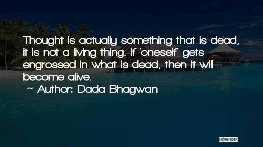 I Am Alive But Not Living Quotes By Dada Bhagwan