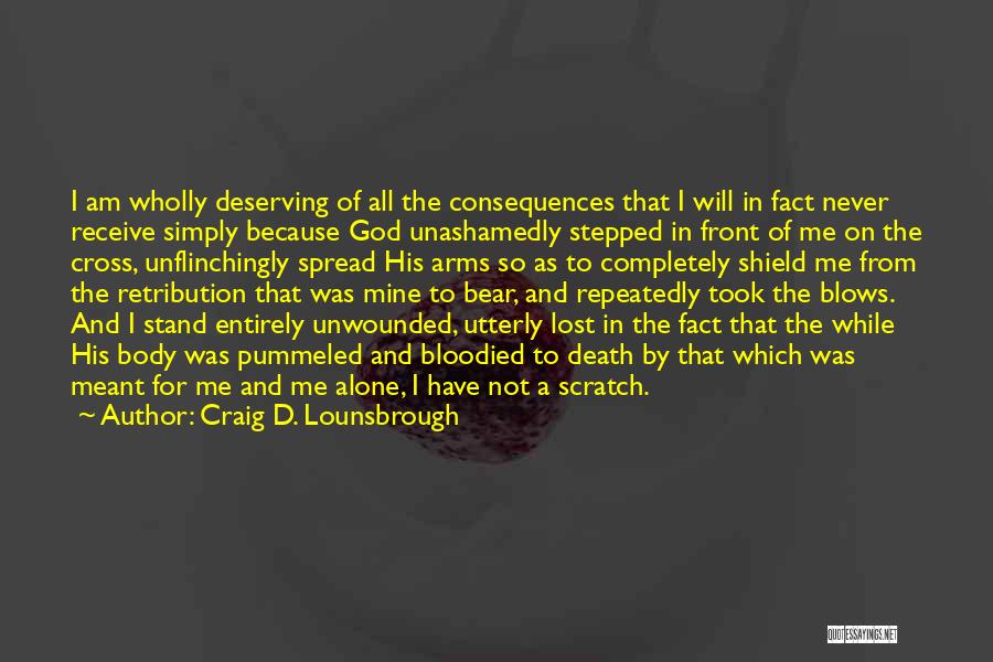 I Am All Alone Quotes By Craig D. Lounsbrough