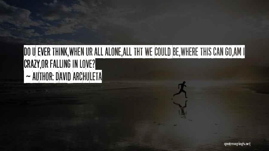 I Am All Alone Quotes By David Archuleta