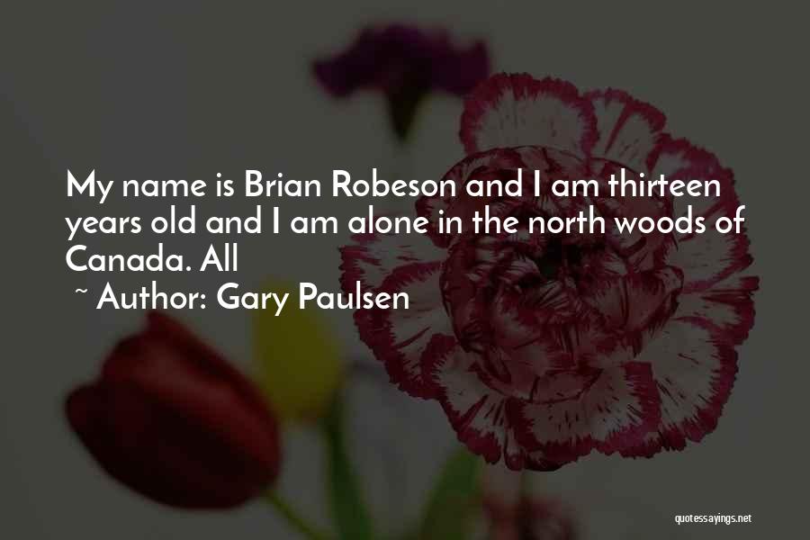 I Am All Alone Quotes By Gary Paulsen