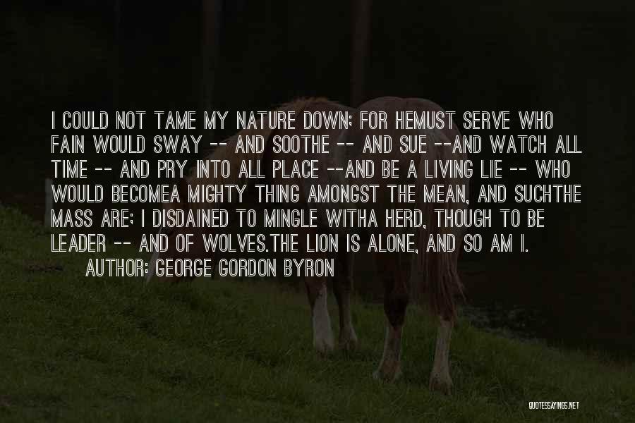 I Am All Alone Quotes By George Gordon Byron