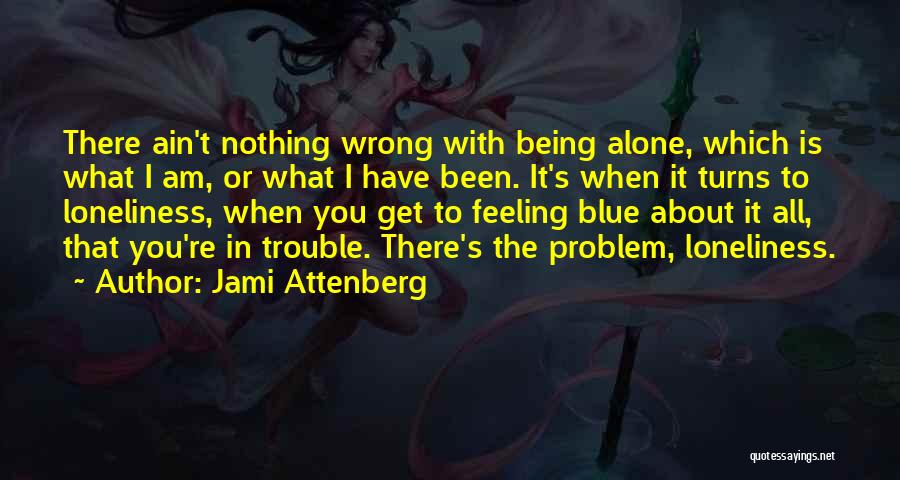 I Am All Alone Quotes By Jami Attenberg