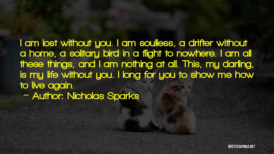 I Am All Alone Without You Quotes By Nicholas Sparks