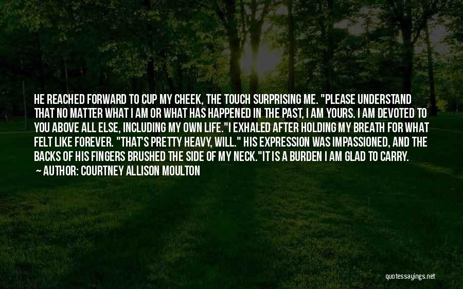 I Am All Yours Forever Quotes By Courtney Allison Moulton