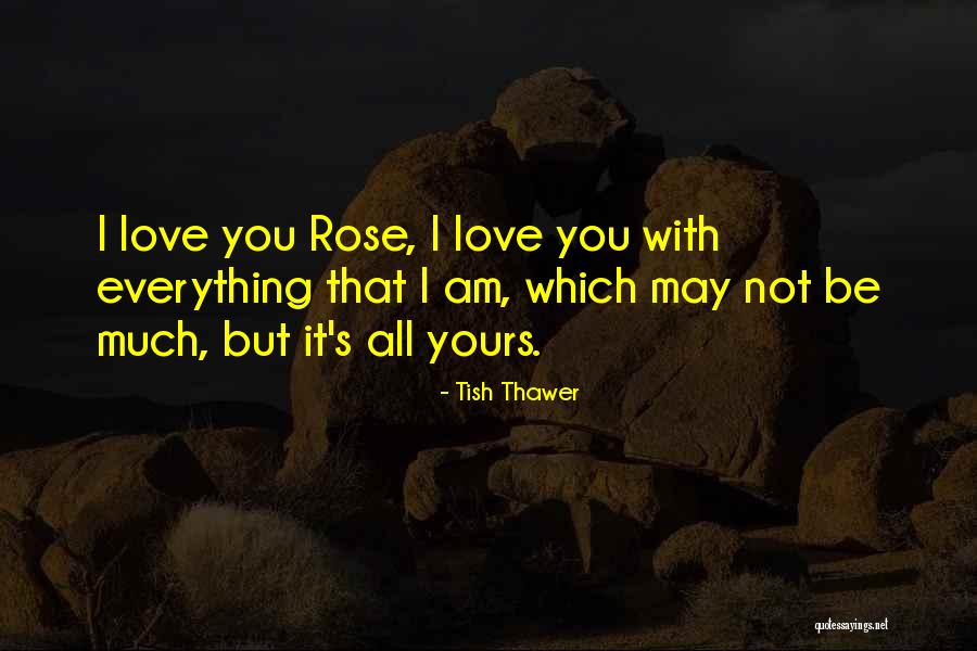 I Am All Yours Quotes By Tish Thawer