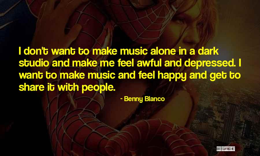 I Am Alone But Happy Quotes By Benny Blanco