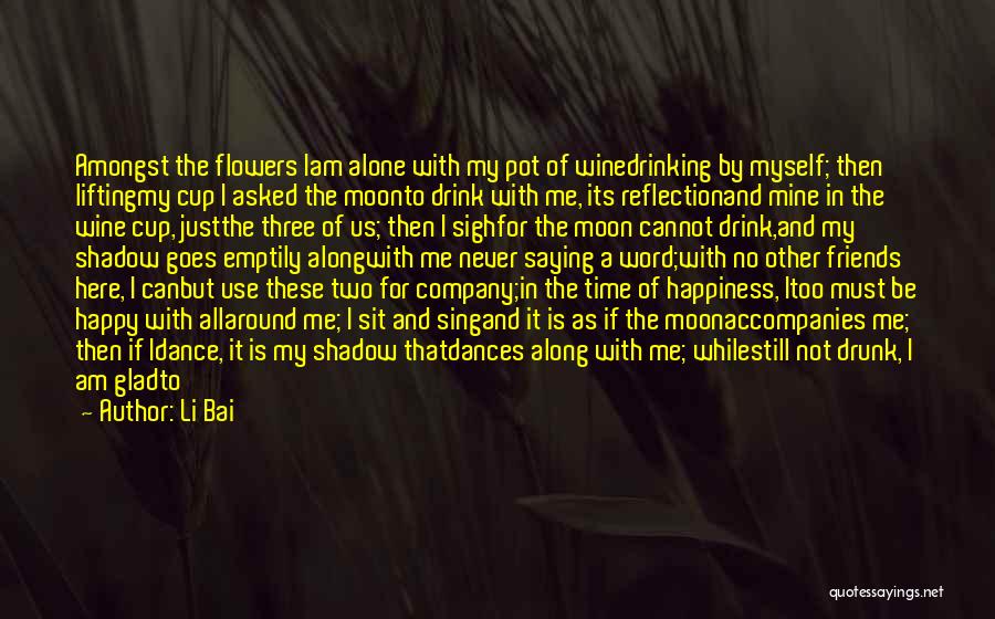 I Am Alone But Happy Quotes By Li Bai