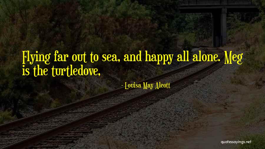 I Am Alone But Happy Quotes By Louisa May Alcott