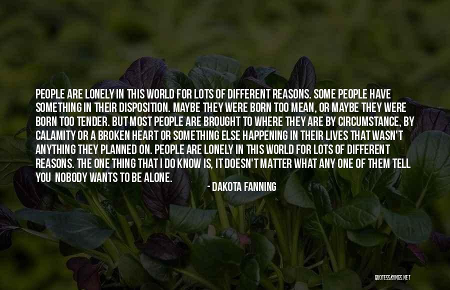 I Am Alone But Not Lonely Quotes By Dakota Fanning