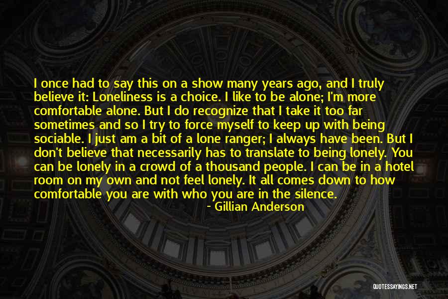 I Am Alone But Not Lonely Quotes By Gillian Anderson