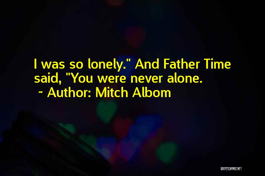 I Am Alone But Not Lonely Quotes By Mitch Albom