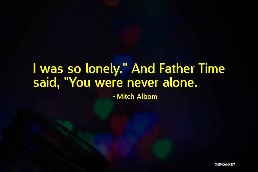 I Am Alone But Not Lonely Quotes By Mitch Albom