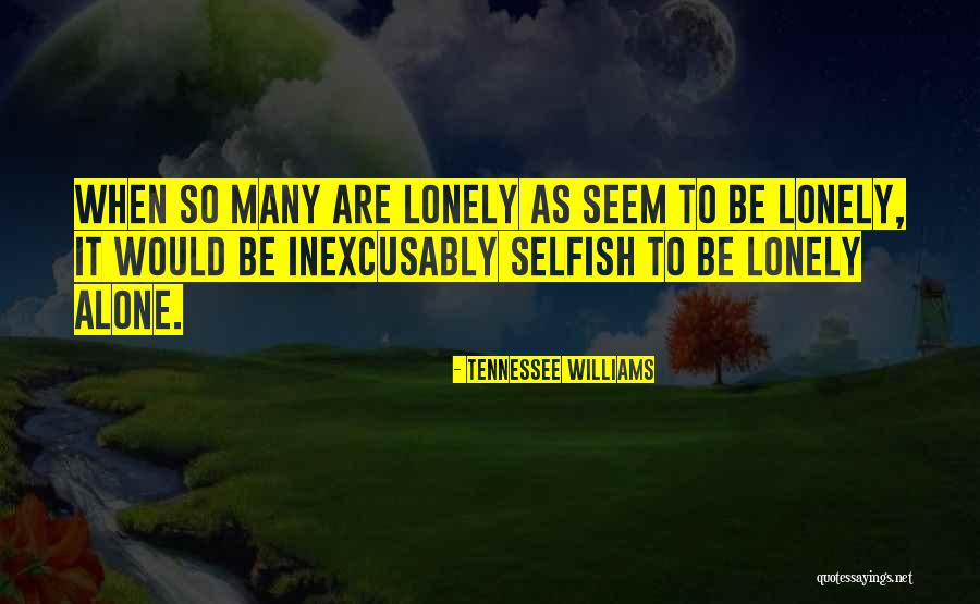 I Am Alone But Not Lonely Quotes By Tennessee Williams