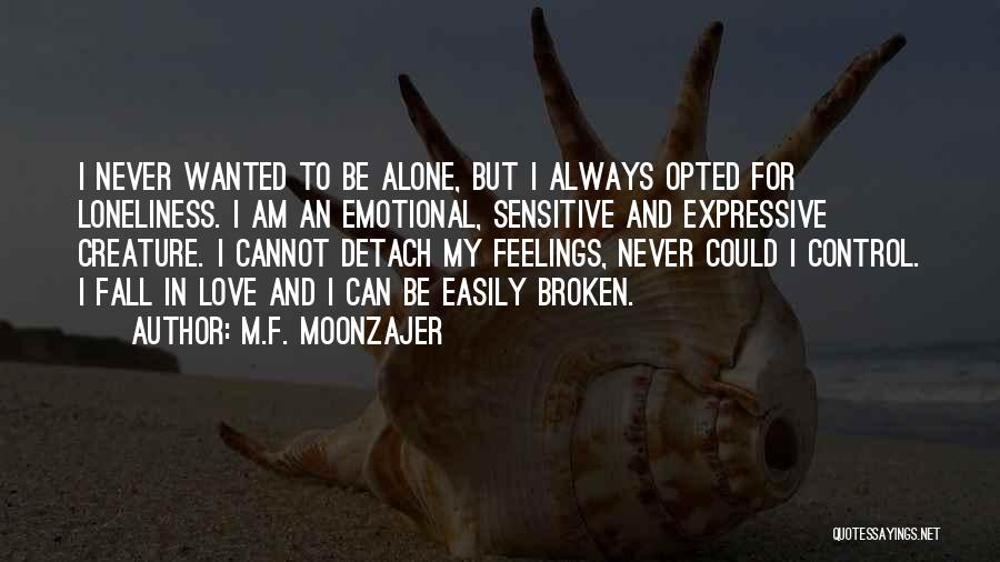 I Am Alone Quotes By M.F. Moonzajer