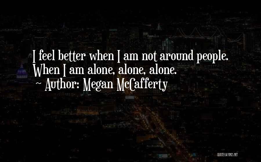 I Am Alone Quotes By Megan McCafferty
