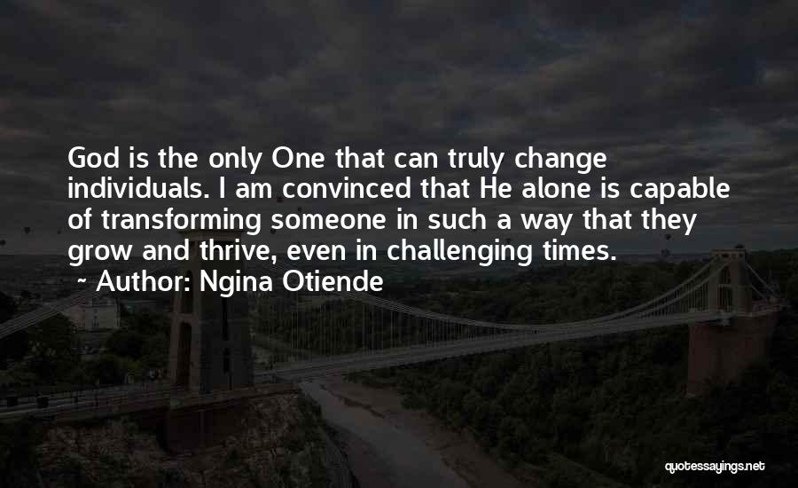 I Am Alone Quotes By Ngina Otiende