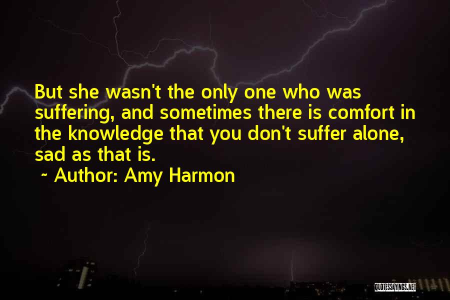 I Am Alone Sad Quotes By Amy Harmon