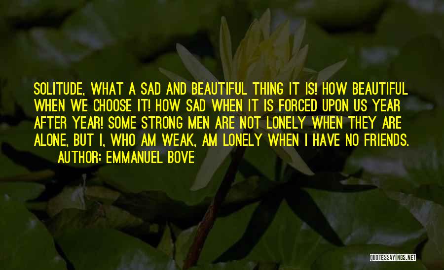I Am Alone Sad Quotes By Emmanuel Bove