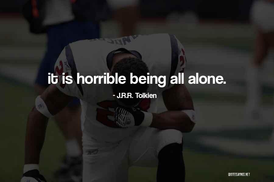 I Am Alone Sad Quotes By J.R.R. Tolkien I Am Alone Sad Quotes By J.R.R. Tolkien
